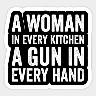 A Woman In Every Kitchen A Gun In Every Hand Save Sticker